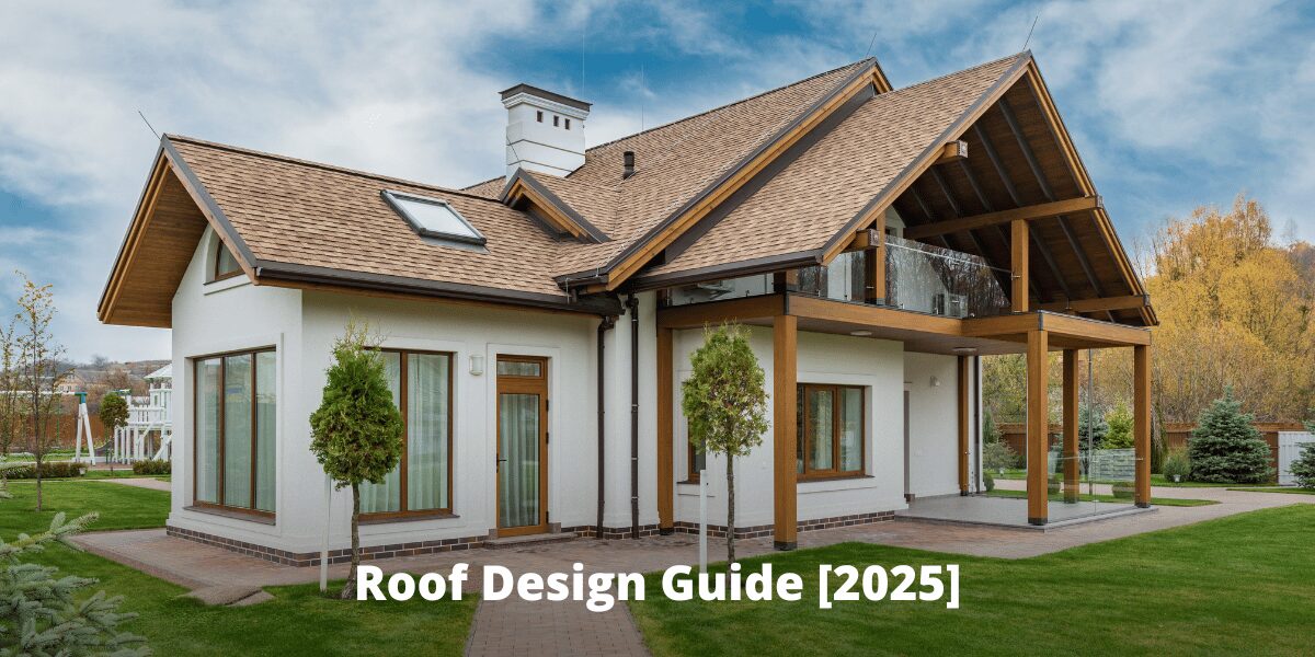 Modern house with a multi-gabled roof and skylight, featuring a covered balcony with glass railings, surrounded by a landscaped lawn and pathway. Text overlay reads “Roof Design Guide [2025]”.